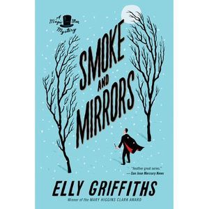 Smoke and Mirrors: A Mystery -- Elly Griffiths